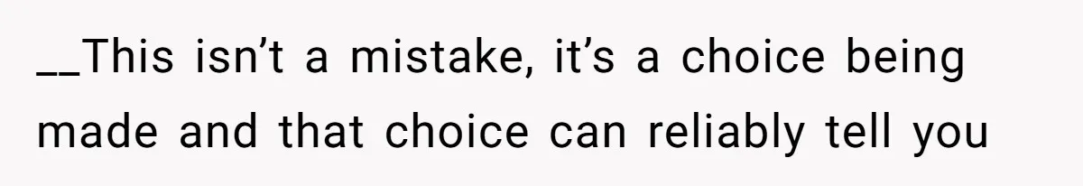 Woman Refuses To Help Pay For Fiancé’s Best Friend’s Medical Bills, Calls Him A “Loser” __This isn’t a mistake, it’s a choice being made and that choice can reliably tell you
