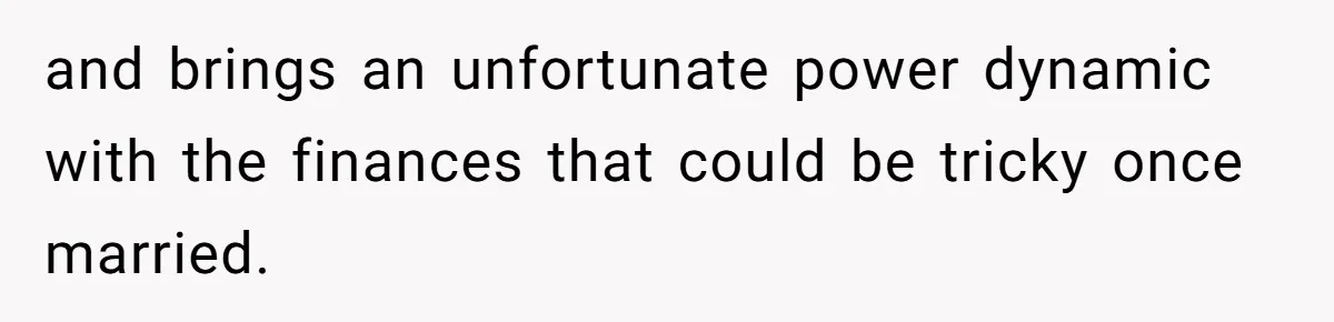 Woman Refuses To Help Pay For Fiancé’s Best Friend’s Medical Bills, Calls Him A “Loser” and brings an unfortunate power dynamic with the finances that could be tricky once married.