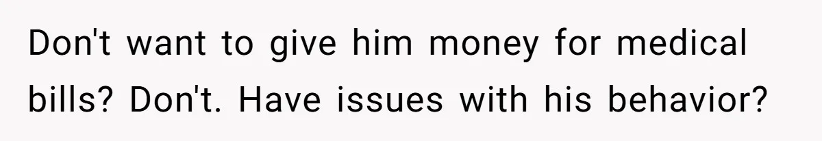 Woman Refuses To Help Pay For Fiancé’s Best Friend’s Medical Bills, Calls Him A “Loser” Don't want to give him money for medical bills? Don't. Have issues with his behavior?