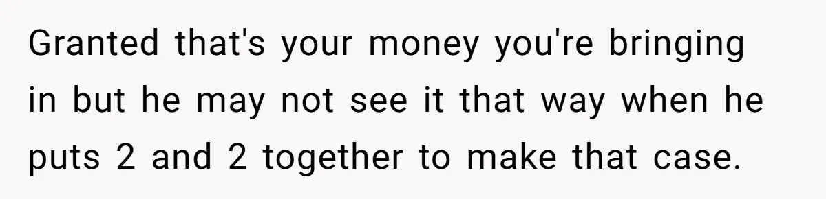 Woman Refuses To Help Pay For Fiancé’s Best Friend’s Medical Bills, Calls Him A “Loser” Granted that's your money you're bringing in but he may not see it that way when he puts 2 and 2 together to make that case.
