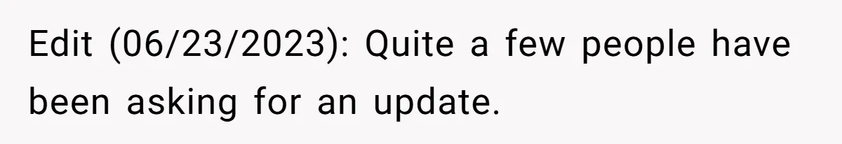 Edit (06/23/2023): Quite a few people have been asking for an update.