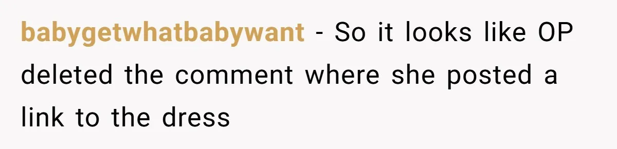 babygetwhatbabywant − So it looks like OP deleted the comment where she posted a link to the dress