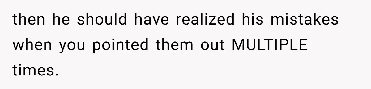 Woman Ignores Autistic Guy On 11-Hour Flight, He Gets Angry And She Moves Seats then he should have realized his mistakes when you pointed them out MULTIPLE times.