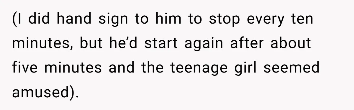 Woman Ignores Autistic Guy On 11-Hour Flight, He Gets Angry And She Moves Seats (I did hand sign to him to stop every ten minutes, but he’d start again after about five minutes and the teenage girl seemed amused).