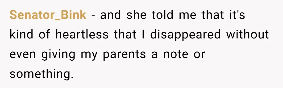 Teen Mom Escapes With Her Child After Parents Forced Her To Give Birth At 13 Senator_Bink − and she told me that it's kind of heartless that I disappeared without even giving my parents a note or something.