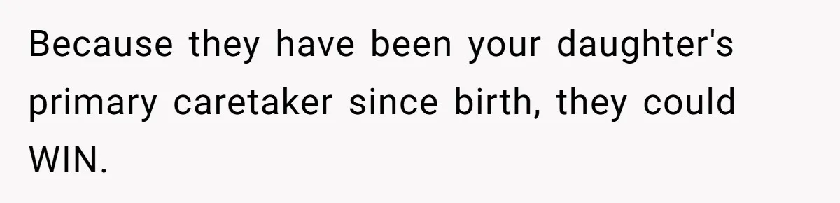 Teen Mom Escapes With Her Child After Parents Forced Her To Give Birth At 13 Because they have been your daughter's primary caretaker since birth, they could WIN.