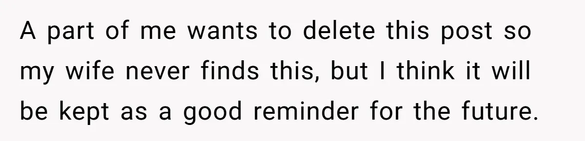 A part of me wants to delete this post so my wife never finds this, but I think it will be kept as a good reminder for the future.