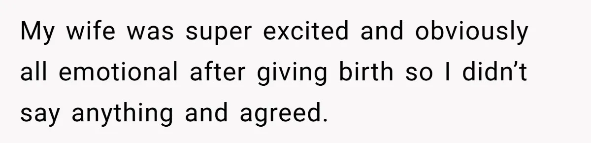 Agreeing With Wife, Man Ends Up Accidentally Naming His Daughter After His Ex My wife was super excited and obviously all emotional after giving birth so I didn’t say anything and agreed.