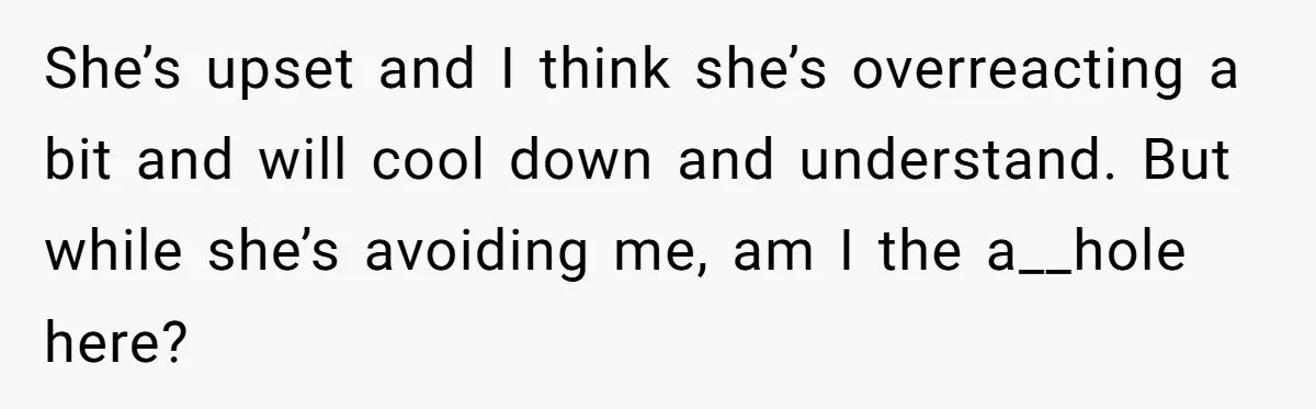Agreeing With Wife, Man Ends Up Accidentally Naming His Daughter After His Ex She’s upset and I think she’s overreacting a bit and will cool down and understand. But while she’s avoiding me, am I the a__hole here?