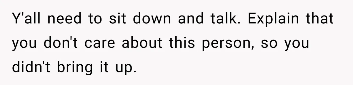 Agreeing With Wife, Man Ends Up Accidentally Naming His Daughter After His Ex Y'all need to sit down and talk. Explain that you don't care about this person, so you didn't bring it up.