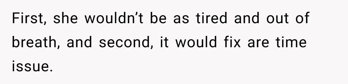 Woman Accused Of Fat-Shaming After Suggesting Friend Use A Mobility Scooter During Mall Trips First, she wouldn’t be as tired and out of breath, and second, it would fix are time issue.