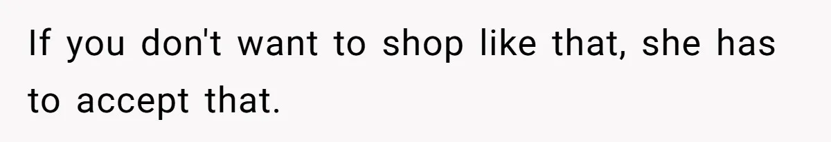 Woman Accused Of Fat-Shaming After Suggesting Friend Use A Mobility Scooter During Mall Trips If you don't want to shop like that, she has to accept that.