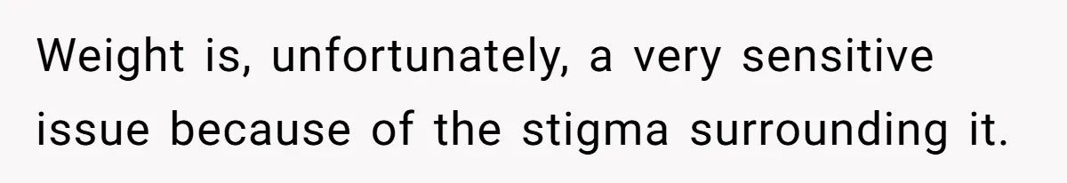 Woman Accused Of Fat-Shaming After Suggesting Friend Use A Mobility Scooter During Mall Trips Weight is, unfortunately, a very sensitive issue because of the stigma surrounding it.