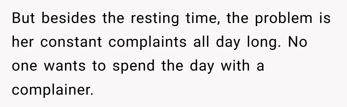 Woman Accused Of Fat-Shaming After Suggesting Friend Use A Mobility Scooter During Mall Trips But besides the resting time, the problem is her constant complaints all day long. No one wants to spend the day with a complainer.