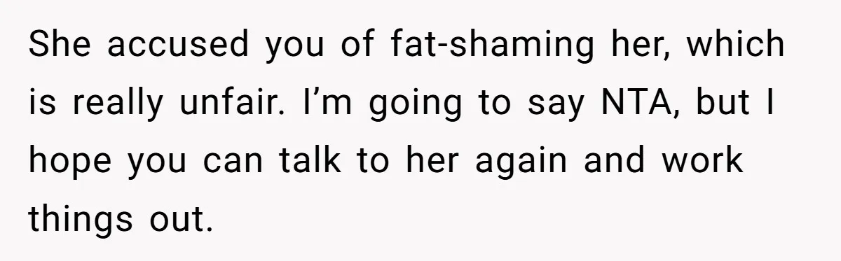 Woman Accused Of Fat-Shaming After Suggesting Friend Use A Mobility Scooter During Mall Trips She accused you of fat-shaming her, which is really unfair. I’m going to say NTA, but I hope you can talk to her again and work things out.