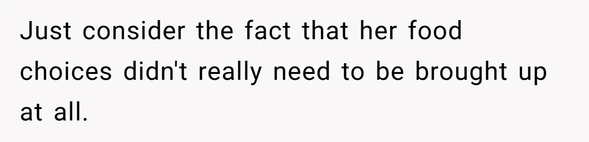 Woman Accused Of Fat-Shaming After Suggesting Friend Use A Mobility Scooter During Mall Trips Just consider the fact that her food choices didn't really need to be brought up at all.