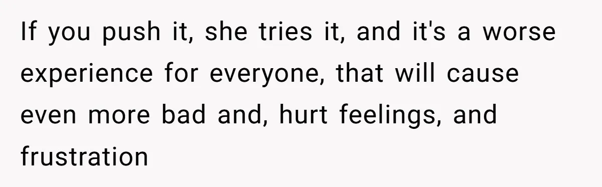 Woman Accused Of Fat-Shaming After Suggesting Friend Use A Mobility Scooter During Mall Trips If you push it, she tries it, and it's a worse experience for everyone, that will cause even more bad and, hurt feelings, and frustration
