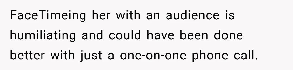 Woman Accused Of Fat-Shaming After Suggesting Friend Use A Mobility Scooter During Mall Trips FaceTimeing her with an audience is humiliating and could have been done better with just a one-on-one phone call.