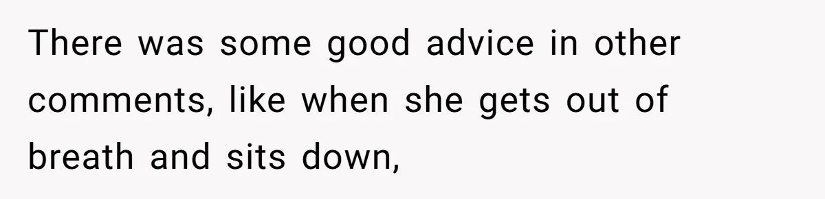 Woman Accused Of Fat-Shaming After Suggesting Friend Use A Mobility Scooter During Mall Trips There was some good advice in other comments, like when she gets out of breath and sits down,