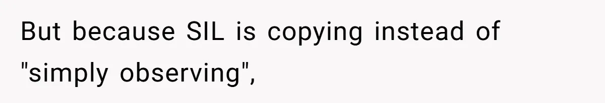 But because SIL is copying instead of "simply observing",