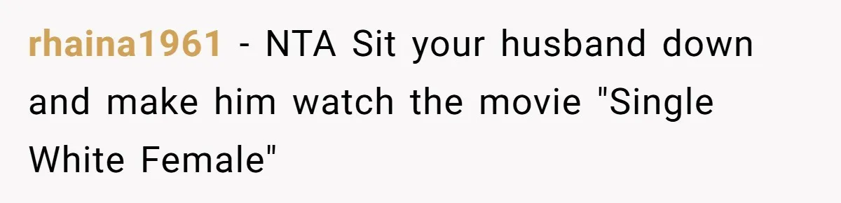 rhaina1961 − NTA Sit your husband down and make him watch the movie "Single White Female"