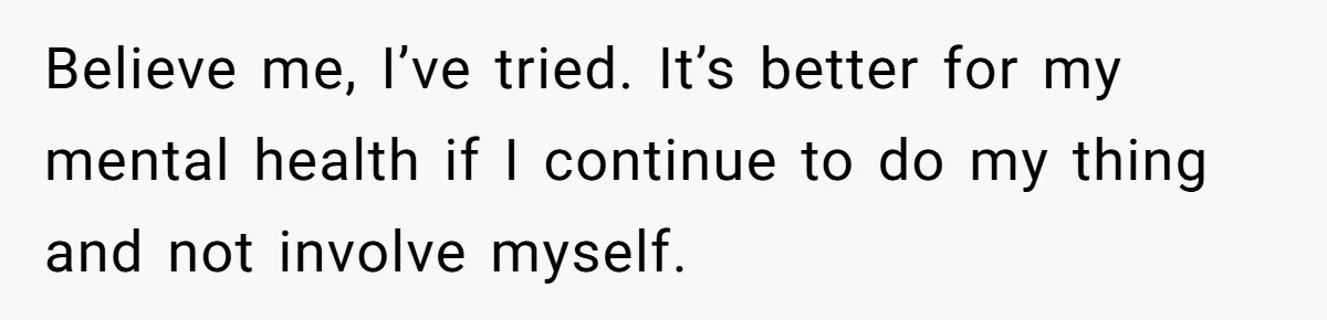 Man Refuses To Meet Half-Sister Born From Dad’s Affair, Says He’s Done With Family Drama Believe me, I’ve tried. It’s better for my mental health if I continue to do my thing and not involve myself.
