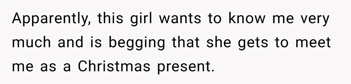 Man Refuses To Meet Half-Sister Born From Dad’s Affair, Says He’s Done With Family Drama Apparently, this girl wants to know me very much and is begging that she gets to meet me as a Christmas present.