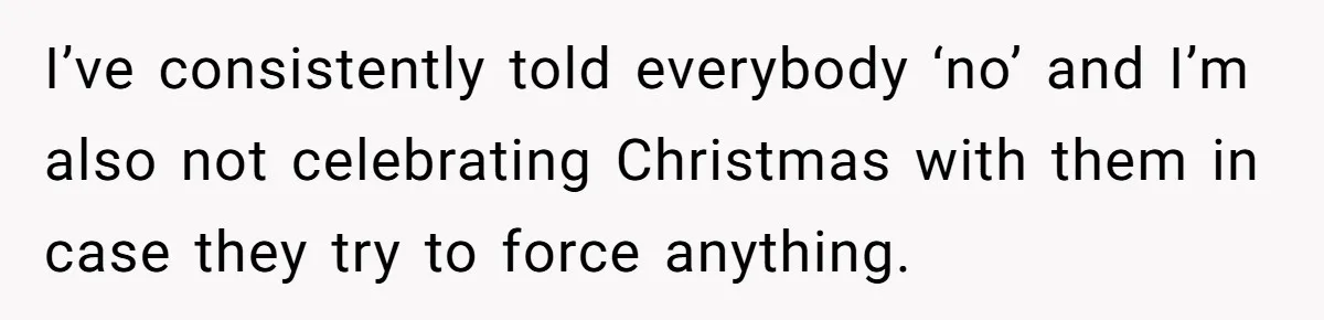 Man Refuses To Meet Half-Sister Born From Dad’s Affair, Says He’s Done With Family Drama I’ve consistently told everybody ‘no’ and I’m also not celebrating Christmas with them in case they try to force anything.