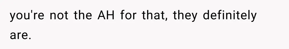 Man Refuses To Meet Half-Sister Born From Dad’s Affair, Says He’s Done With Family Drama you're not the AH for that, they definitely are.