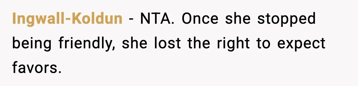 Ingwall-Koldun - NTA. Once she stopped being friendly, she lost the right to expect favors.