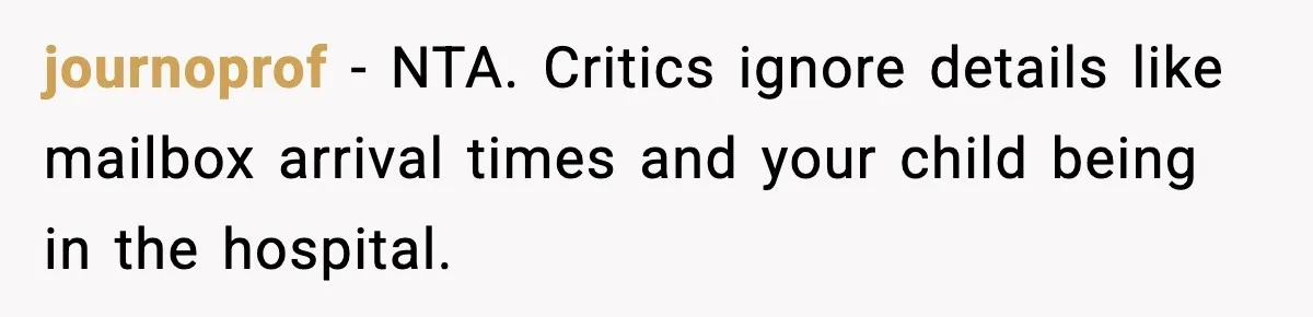 journoprof - NTA. Critics ignore details like mailbox arrival times and your child being in the hospital.