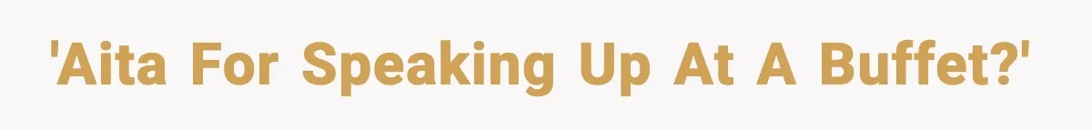 'AITA for speaking up at a buffet?'