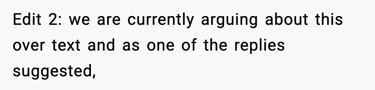 Teen Says He’s Gay, Friend Insists He Should “Try” Dating a Girl Edit 2: we are currently arguing about this over text and as one of the replies suggested,