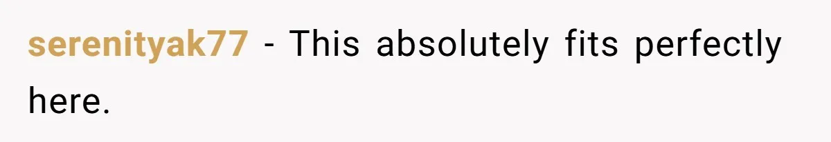 serenityak77 − This absolutely fits perfectly here.