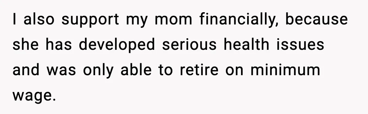 Man Calls Niece Cruel After She Refuses to House Him Rent Free I also support my mom financially, because she has developed serious health issues and was only able to retire on minimum wage.