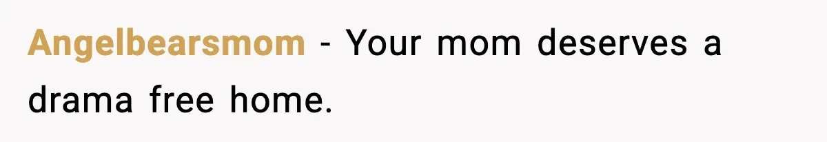 Man Calls Niece Cruel After She Refuses to House Him Rent Free Angelbearsmom - Your mom deserves a drama free home.