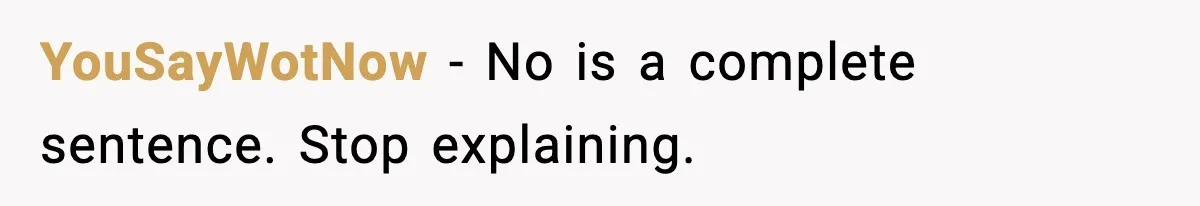 Man Calls Niece Cruel After She Refuses to House Him Rent Free YouSayWotNow - No is a complete sentence. Stop explaining.