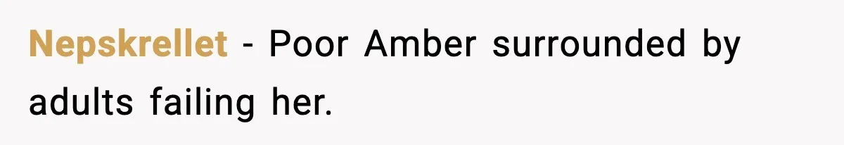 Nepskrellet - Poor Amber surrounded by adults failing her.