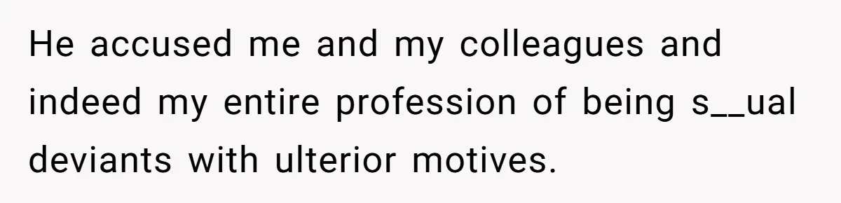 'Foot Doctor' Leaves Dinner Party After Facing Offensive Accusation Of Hidden Personal Motive He accused me and my colleagues and indeed my entire profession of being s__ual deviants with ulterior motives.