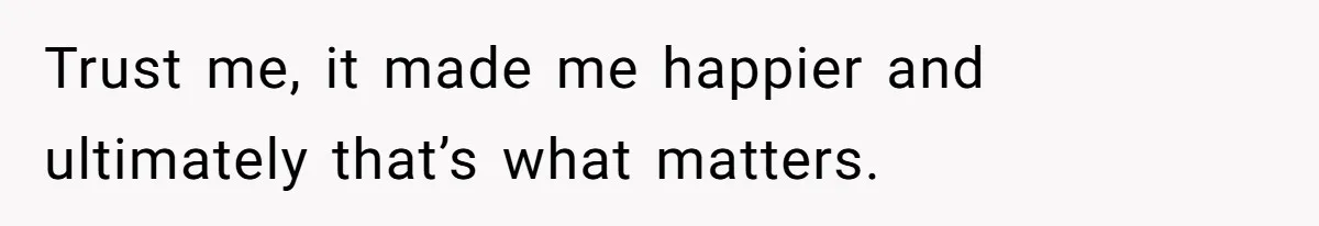 'Foot Doctor' Leaves Dinner Party After Facing Offensive Accusation Of Hidden Personal Motive Trust me, it made me happier and ultimately that’s what matters.