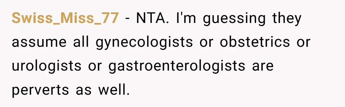 'Foot Doctor' Leaves Dinner Party After Facing Offensive Accusation Of Hidden Personal Motive Swiss_Miss_77 − NTA. I'm guessing they assume all gynecologists or obstetrics or urologists or gastroenterologists are perverts as well.