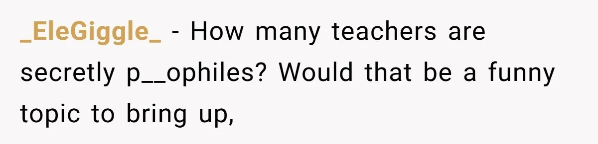 'Foot Doctor' Leaves Dinner Party After Facing Offensive Accusation Of Hidden Personal Motive _EleGiggle_ − How many teachers are secretly p__ophiles? Would that be a funny topic to bring up,