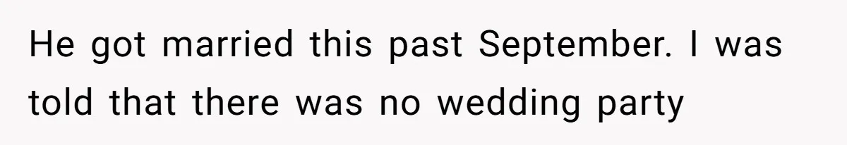 He got married this past September. I was told that there was no wedding party