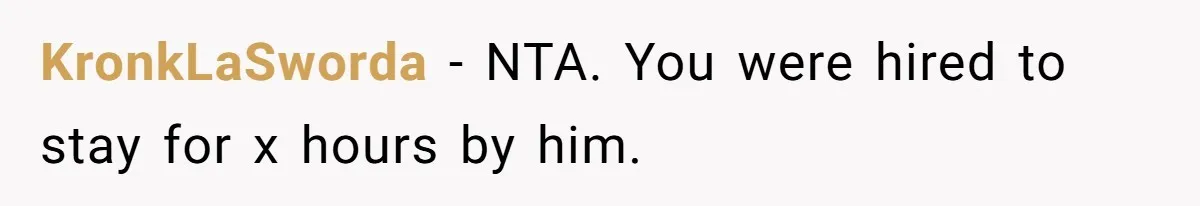 KronkLaSworda − NTA. You were hired to stay for x hours by him.