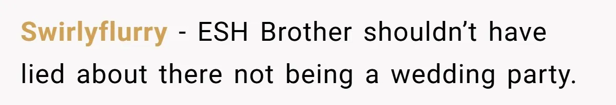 Swirlyflurry − ESH Brother shouldn’t have lied about there not being a wedding party.