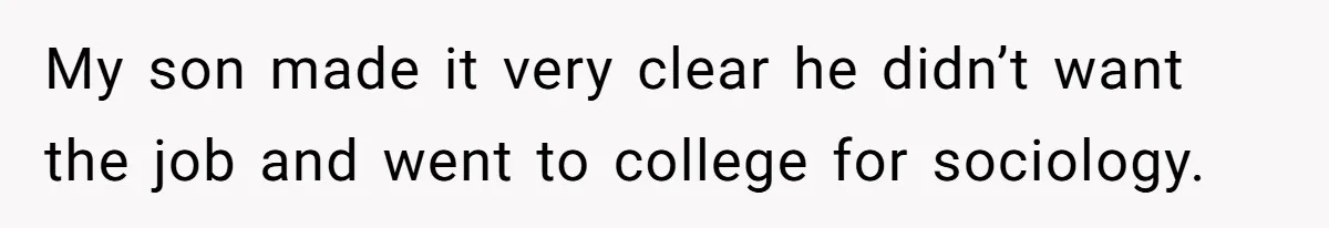 Dad Defies Tradition By Handing Thriving Family Business To Daughter Over Entitled Eldest Son My son made it very clear he didn’t want the job and went to college for sociology.