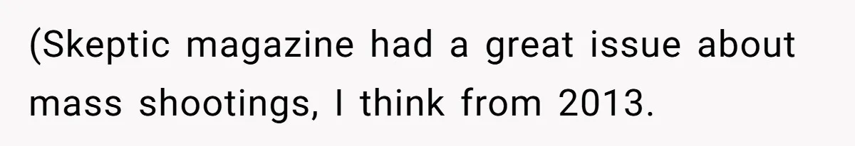 (Skeptic magazine had a great issue about mass shootings, I think from 2013.