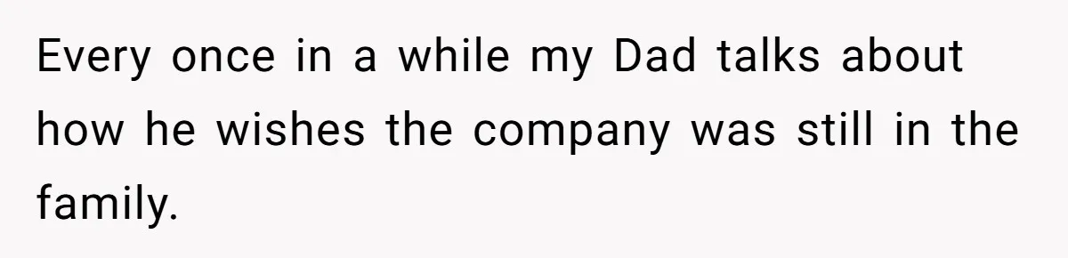 Dad Defies Tradition By Handing Thriving Family Business To Daughter Over Entitled Eldest Son Every once in a while my Dad talks about how he wishes the company was still in the family.
