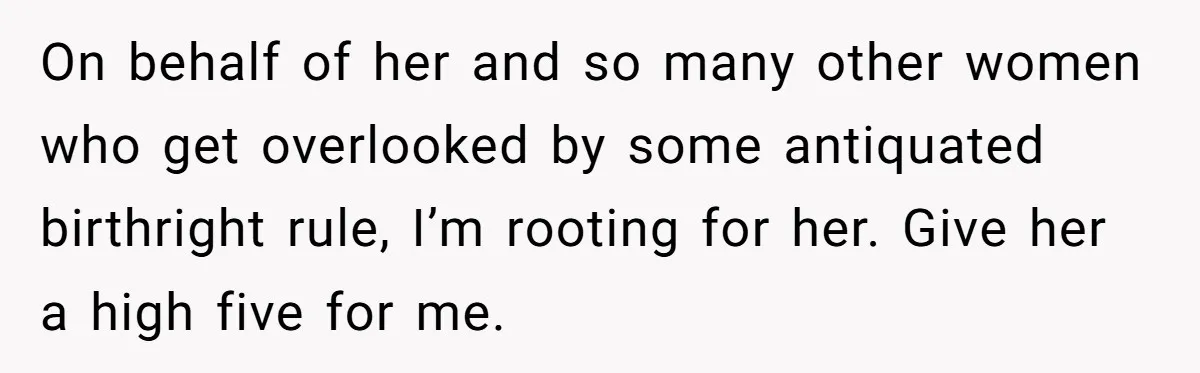 Dad Defies Tradition By Handing Thriving Family Business To Daughter Over Entitled Eldest Son On behalf of her and so many other women who get overlooked by some antiquated birthright rule, I’m rooting for her. Give her a high five for me.