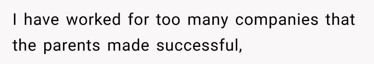 Dad Defies Tradition By Handing Thriving Family Business To Daughter Over Entitled Eldest Son I have worked for too many companies that the parents made successful,